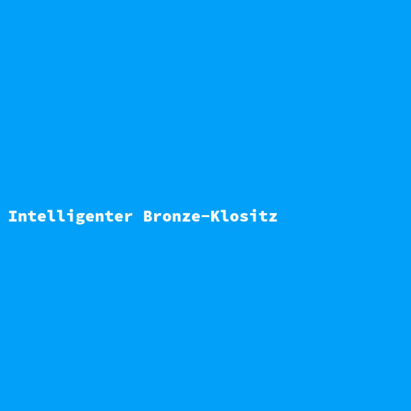 Intelligenter Bronze-Klositz