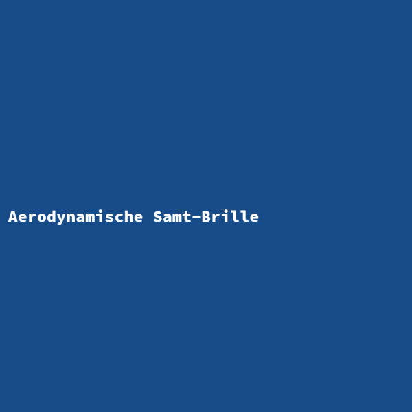 Aerodynamische Samt-Brille