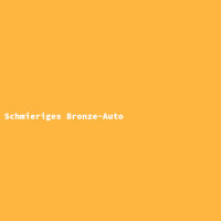 Schmieriges Bronze-Auto